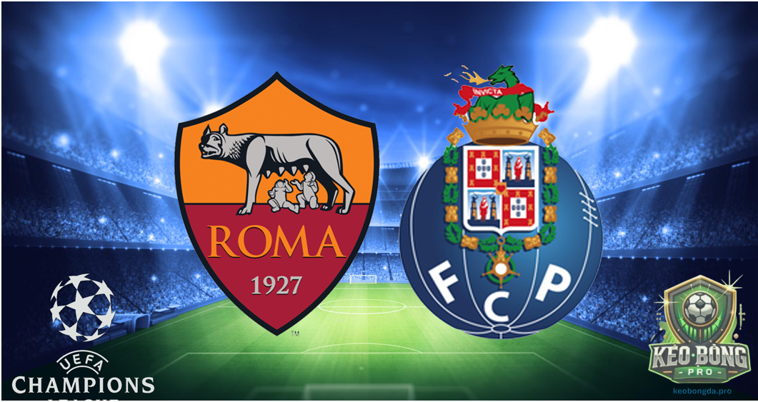 Nhận định bóng đá Roma - Porto, 00h45 ngày 21/02
