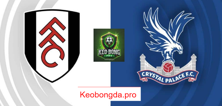 Nhận định bóng đá Fulham vs Crystal Palace, 19h15 ngày 29/3: Ý Chí Bất Diệt